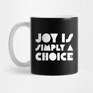 Joy Is Simply a Choice Mug